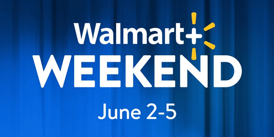 沃尔玛6月大促Walmart+Weekend将上线